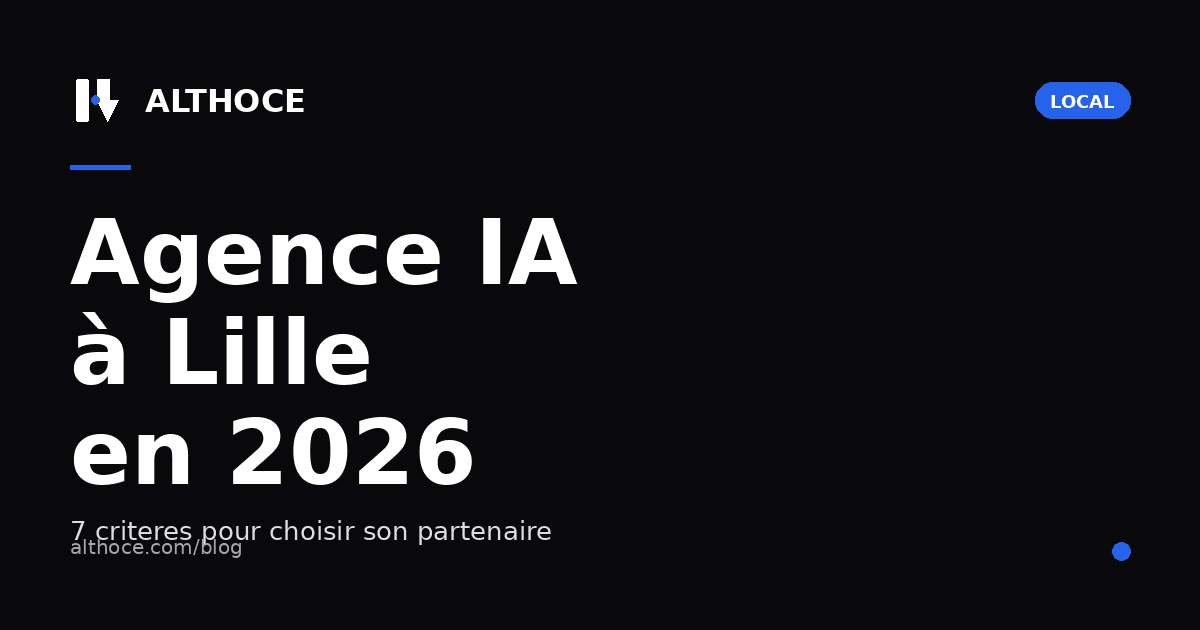 Article Althoce : Agence IA à Lille — 7 critères pour choisir son partenaire en 2026