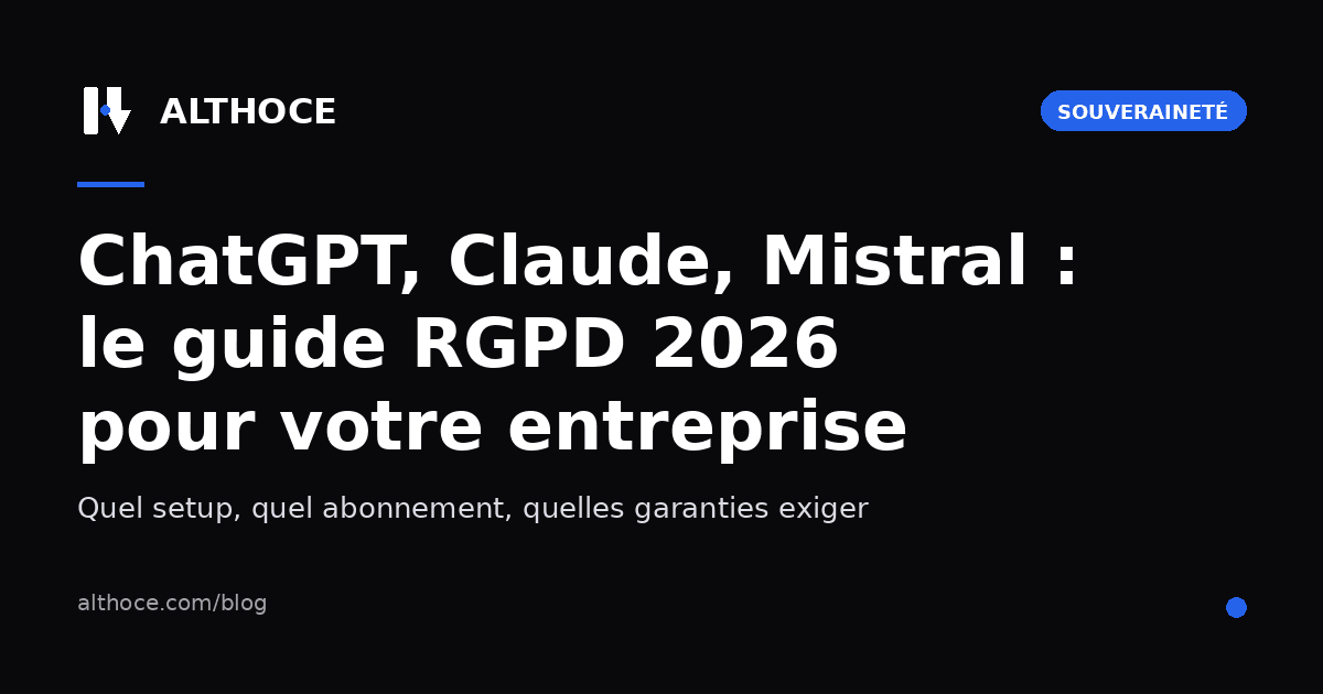 Guide Althoce : ChatGPT, Claude, Mistral, utiliser l'IA en conformité RGPD en 2026